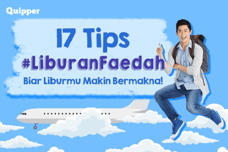 Bingung Liburan Ngapain? Ini 17 Tips #LiburanFaedah Biar Liburmu Makin Bermakna