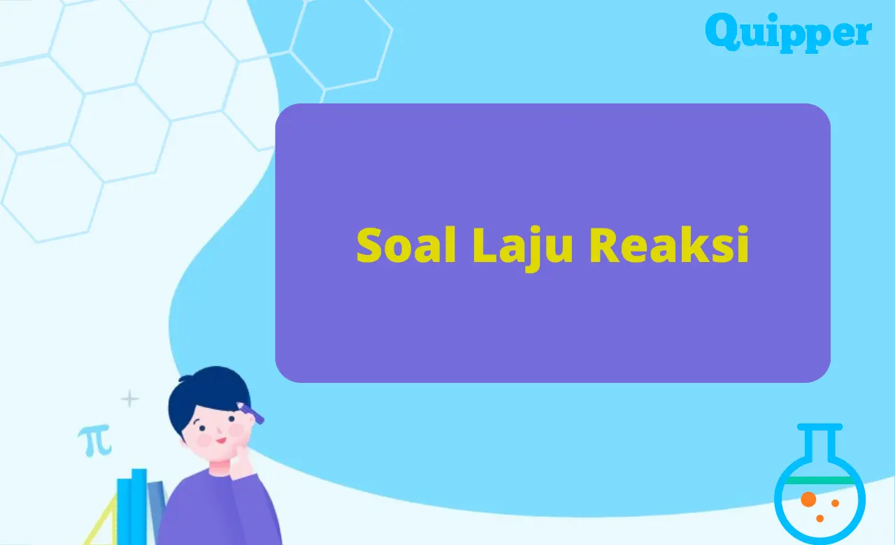 Kumpulan Contoh Soal Laju Reaksi Lengkap dengan Pembahasan