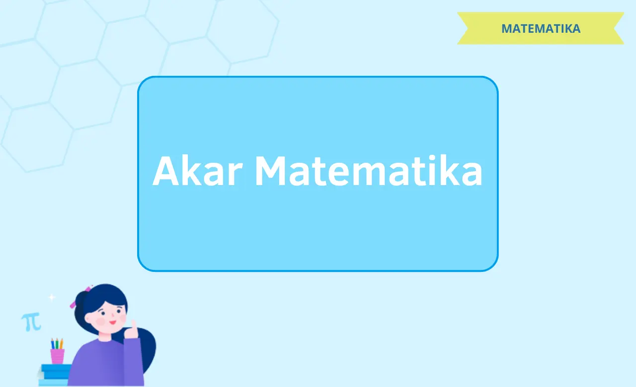 Bentuk-Bentuk, Operasi Akar Matematika dan Cara Merasionalkan