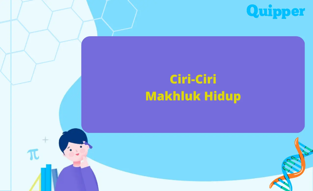 8 Ciri-Ciri Makhluk Hidup dan Contohnya